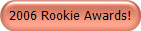 2006 Rookie Awards!